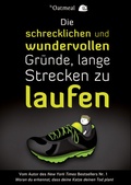 Cover: Die schrecklichen und wundervollen Gr&uuml;nde, lange Strecken zu laufen - Wiley-VCH