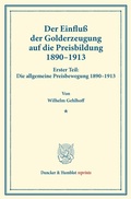 Cover: Der Einflu&szlig; der Golderzeugung auf die Preisbildung 1890-1913. - Duncker & Humblot