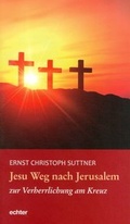 Cover: Jesu Weg nach Jerusalem zur Verherrlichung am Kreuz - Echter