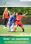 Cover: Kinder- und Jugendfu&szlig;ball - Ausbilden mit Konzept 2 - Philippka