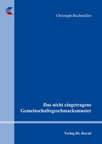 Abbildung von: Das nicht eingetragene Gemeinschaftsgeschmacksmuster - Kovac, Dr. Verlag