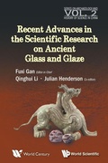 Cover: Recent Advances In The Scientific Research On Ancient Glass And Glaze - World Scientific Publishing