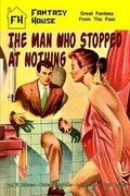 Cover: The Man Who Stopped at Nothing - Fantasy House