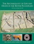 Cover: Archaeology of Life and Death in the Boyne Floodplain - National Roads Authority