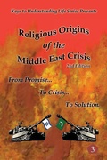 Cover: Religious Origins of the Middle East Crisis - Keys to Understanding Life Series