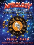 Cover: ASTROLOGY - How to find your Soul-Mate, Stars and Destiny - LEO July 23 - AUG 22 - Global Publications Association