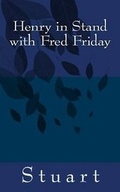 Cover: Henry in Stand with Fred Friday - Bradley Stuart Books