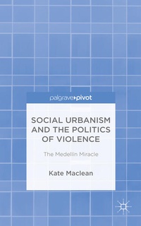 Bild vergrößern Bild: Social Urbanism and the Politics of Violence - Palgrave Pivot