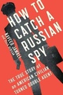 Cover: How to Catch a Russian Spy - Scribner Book Company