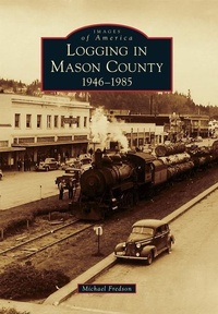 Abbildung von: Logging in Mason County - Arcadia Publishing (SC)