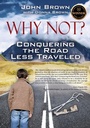 Cover: Why Not? Conquering The Road Less Traveled - Outskirts Press