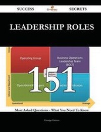 Enlarge image Cover: Leadership Roles 151 Success Secrets - 151 Most Asked Questions on Leadership Roles - What You Need to Know - Emereo Publishing