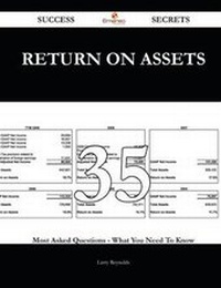 Enlarge image Cover: Return on Assets 35 Success Secrets - 35 Most Asked Questions on Return on Assets - What You Need to Know - Emereo Publishing