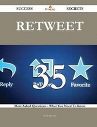 Enlarge image Cover: Retweet 35 Success Secrets - 35 Most Asked Questions on Retweet - What You Need to Know - Emereo Publishing