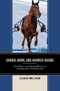 Abbildung von: Gender, Work, and Harness Racing - Lexington Books