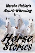 Cover: Marsha Hubler's Heart-Warming Horse Stories - Helping Hands Press