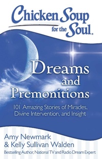 Abbildung von: Chicken Soup for the Soul: Dreams and Premonitions - Chicken Soup for the Soul Publishing, LLC