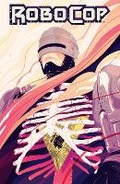 Cover: RoboCop: Dead or Alive Vol. 1: Volume 1 - Boom! Studios