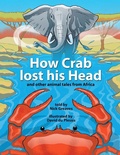 Cover: How Crab Lost his Head - Struik Nature