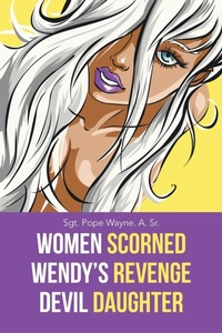 Abbildung von: Women Scorned...Wendy's Revenge...Devil Daughter - iUniverse