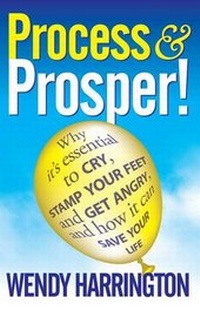 Enlarge image Cover: Process and Prosper - Why it is Essential to Cry, Stamp Your Feet and Get Angry and How it Can Save Your Life - MX Publishing