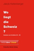Cover: Wo liegt die Schweiz? - NZZ Libro ein Imprint der Schwabe Verlagsgruppe AG