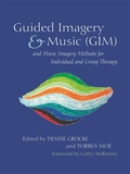Cover: Guided Imagery & Music (GIM) and Music Imagery Methods for Individual and Group Therapy - Jessica Kingsley Publishers