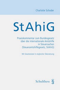 Abbildung von: StAhiG Praxiskommentar zum Bundesgesetz über die internationale Amtshilfe in Steuersachen (Steueramtshilfegesetz, StAhiG) - Schulthess Juristische Medien