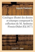Cover: Catalogue Illustre Des Dessins Et Estampes Composant La Collection de M. Ambroise Firmin-Didot - Hachette Livre - BNF