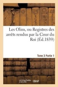 Cover: Les Olim ou registres des arrets rendus par la Cour du Roi T3.P 1 - Hachette Livre - BNF