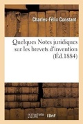 Cover: Notes Juridiques Sur Les Brevets d'Invention A l'Usage Des Industriels, Fabricants Et Commercants - Hachette Livre - BNF