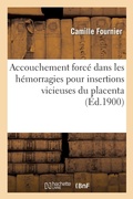 Cover: Accouchement Force Dans Les Hemorragies Pour Insertions Vicieuses Du Placenta - Hachette Livre - BNF