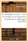 Cover: La Pedagogie Au Lycee: Notes de Voyages Sur Les Seminaires de Gymnase En Allemagne - Hachette Livre - BNF