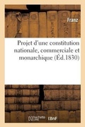 Cover: Projet d'Une Constitution Nationale, Commerciale Et Monarchique - Hachette Livre - BNF