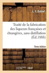 Abbildung von: Traite de la Fabrication Des Liqueurs Francaises Et Etrangeres, Sans Distillation 7e Ed. - Hachette Livre - BNF