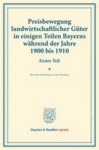 Abbildung von: Preisbewegung landwirtschaftlicher Güter in einigen Teilen Bayerns während der Jahre 1900 bis 1910. - Duncker & Humblot