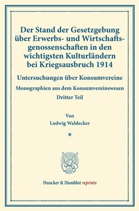 Abbildung von: Der Stand der Gesetzgebung über Erwerbs- und Wirtschaftsgenossenschaften in den wichtigsten Kulturländern bei Kriegsausbruch 1914. - Duncker & Humblot