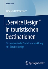 Abbildung von: "Service Design" in touristischen Destinationen - Springer Gabler