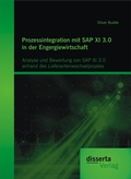 Bild: Prozessintegration mit SAP XI 3.0 in der Engergiewirtschaft: Analyse und Bewertung von SAP XI 3.0 anhand des Lieferantenwechselprozess - Disserta Verlag