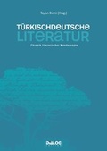 Cover: T&uuml;rkischdeutsche Literatur - Chronik literarischer Wanderungen - Verlag Dialog-Edition