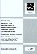 Cover: Religi&ouml;se und weltanschauliche Herausforderungen - Gefahren f&uuml;r den (sozialen) Frieden - Angelika Lenz Verlag