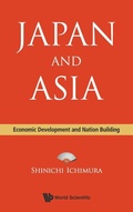 Cover: Japan And Asia: Economic Development And Nation Building - World Scientific Publishing Co Pte Ltd