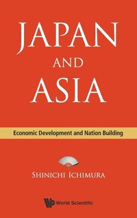 Enlarge image Cover: Japan And Asia: Economic Development And Nation Building - World Scientific Publishing Co Pte Ltd