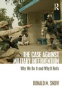 Cover: The Case Against Military Intervention - Routledge