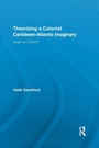 Cover: Theorizing a Colonial Caribbean-Atlantic Imaginary - Routledge