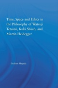 Cover: Time, Space, and Ethics in the Thought of Martin Heidegger, Watsuji Tetsuro, and Kuki Shuzo - Routledge