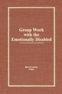 Cover: Group Work With the Emotionally Disabled - Routledge