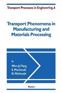 Enlarge image Cover: Transport Phenomena in Manufacturing and Materials Processing - Elsevier