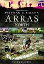 Cover: Visiting the Fallen - Arras North - Pen & Sword Military