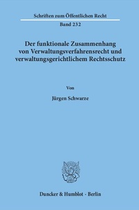 Abbildung von: Der funktionale Zusammenhang von Verwaltungsverfahrensrecht und verwaltungsgerichtlichem Rechtsschutz. - Duncker & Humblot